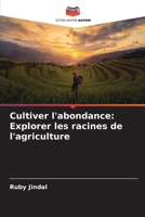 Cultiver l'abondance: Explorer les racines de l'agriculture (French Edition) 6207687760 Book Cover