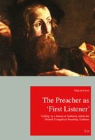 The Preacher as 'First Listener': 'Calling' as a Source of Authority within the Flemish Evangelical Preaching Tradition 3643912838 Book Cover