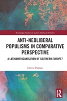 Anti-Neoliberal Populisms in Comparative Perspective: A Latinamericanisation of Southern Europe? 0367620804 Book Cover