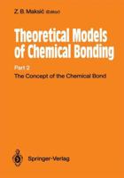 The Concept of the Chemical Bond: The Concept of the Chemical Bond (Theoretical Models of Chemical Bonding, Part 2) 3642647731 Book Cover