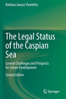 The Legal Status of the Caspian Sea: Current Challenges and Prospects for Future Development 3662635399 Book Cover