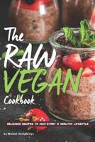 The Raw Vegan Cookbook: Delicious Recipes to Kick-Start a Healthy Lifestyle 1794654283 Book Cover