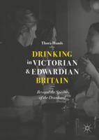 Drinking in Victorian and Edwardian Britain: Beyond the Spectre of the Drunkard 3319929631 Book Cover