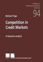 Competition in Credit Markets: A Theoretic Analysis 382449048X Book Cover