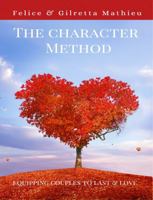 The Character Method: Equipping Couples to Love & Last B0FHG4G97J Book Cover