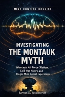 Investigating the Montauk Myth: Montauk Air Force Station, Cold War History, and Alleged Mind Control Experiments B0GM85BWZY Book Cover