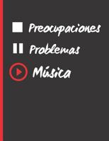 Preocupaciones, Problemas, M�sica: CUADERNO DE MUSICA CON PENTAGRAMAS, Con P�gina de Apoyo Lineada. Registro y Composici�n de canciones; Estudio y notaci�n musical + letras. 12 pautas por p�gina. PIAN 1077581572 Book Cover