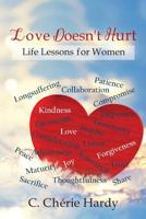 Love Doesn't Hurt: Life Lessons for Young Women 0974367680 Book Cover