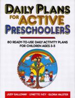 Daily Plans for Active Preschoolers: 80 Ready-To-Use Daily Activity Plans for Children Ages 3-5 0876282508 Book Cover