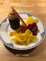 Four Seasons of Danish Desserts 1366285255 Book Cover