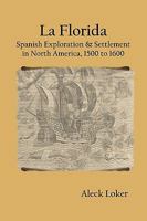 La Florida: Spanish Exploration & Settlement of North America,1500 to 1600 1928874207 Book Cover