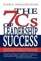 The 7 Cs of Leadership Success: Unlock Your Inner Potential and Become a Great Leader 1477222103 Book Cover