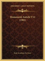 Monumenti Antichi V12 (1902) 116074971X Book Cover