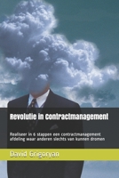 Revolutie in Contractmanagement: Realiseer in 6 stappen een contractmanagement afdeling waar anderen slechts van kunnen dromen 9402199195 Book Cover