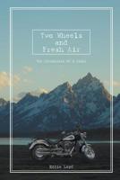 Two Wheels and Fresh Air: The Adventures of a Rider 164424778X Book Cover