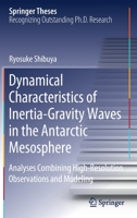 Dynamical Characteristics of Inertia-Gravity Waves in the Antarctic Mesosphere: Analyses Combining High-Resolution Observations and Modeling 9811390843 Book Cover