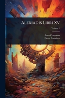 Alexiadis Libri Xv (Ancient Greek Edition) 1023732629 Book Cover