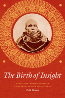 The Birth of Insight: Meditation, Modern Buddhism, and the Burmese Monk Ledi Sayadaw 022641857X Book Cover