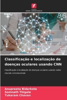 Classificação e localização de doenças oculares usando CNN (Portuguese Edition) 6208081009 Book Cover