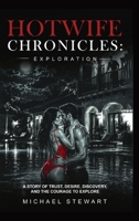 Hotwife Chronicles: Exploration B0HFQMB9ZN Book Cover