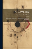 Geometry: Applied to the Mensuration of Lines, Surfaces, Solids, Heights and Distances 1021628190 Book Cover