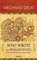 Who Wrote the Bhagavadgita: A Secular Enquiry into a Sacred Text 9351361659 Book Cover