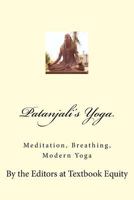 Patanjali's Yoga: Meditation, Breathing, Modern Yoga 1530495032 Book Cover