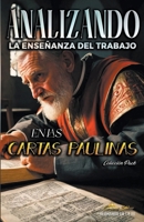Analizando la Enseñanza del Trabajo en las Cartas Paulinas (La Enseñanza del Trabajo en la Biblia) (Spanish Edition) B0CW773FVP Book Cover