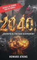 2040: ¿ES ESTE EL FIN QUE QUEREMOS? (Spanish Edition) B0GMWJSQTD Book Cover