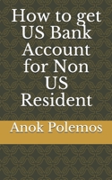 How to get US Bank Account for Non US Resident 1076922244 Book Cover