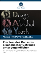 Problem des Konsums alkoholischer Getränke unter Jugendlichen: aus dem Viertel Congo/Stadt Kenge/Provinz Kwango DRK 6205316056 Book Cover