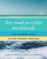 The Road to Calm Workbook: Life-Changing Tools to Stop Runaway Emotions 0393708411 Book Cover