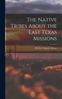 The Native Tribes About the East Texas Missions 101652515X Book Cover