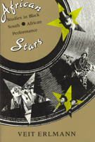 African Stars: Studies in Black South African Performance (Chicago Studies in Ethnomusicology) 0226217248 Book Cover