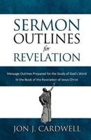 Sermon Outlines for Revelation: Message Outlines for the Book of Revelation (Sermon Outlines Book) (Volume 66) 1481823752 Book Cover