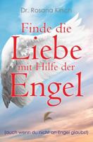 Finde die Liebe mit Hilfe der Engel: Auch wenn du nicht an Engel glaubst (Mit Hilfe Der Engel - Die Ratgeber-Serie) 398189474X Book Cover