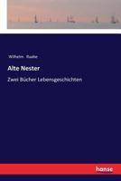 Alte Nester: Zwei Bücher Lebensgeschichten 1482665204 Book Cover