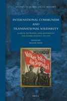 International Communism and Transnational Solidarity: Radical Networks, Mass Movements and Global Politics, 1919 1939 900432481X Book Cover