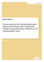 Nutzwertanalyse Der Investitionsformate Equity Joint-Venture (Ejv) Und Wholly Foreign Owned Enterprise (Wfoe) in Der Volksrepublik China 383863831X Book Cover