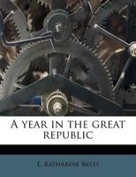 A Year in the Great Republic 1241335133 Book Cover