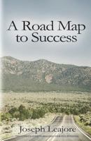 A ROAD MAP TO SUCCESS 1726777014 Book Cover