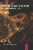 Juan de Grado: El secreto de la isla del Coco (Spanish Edition) B0H457JCW7 Book Cover