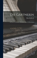 Die Gärtnerin: La finta giardiniera: komische Oper in zwei Acten 1017431949 Book Cover