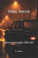 Silas Aeron: Setorya Synaptic BioLabs (German Edition) B0H3F93MZH Book Cover