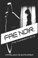 Fae Noir: The Murderer in blue 1693974053 Book Cover