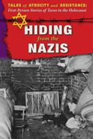 Hiding from the Nazis (Tales of Atrocity and Resistance: First-person Stories of Teens in the Holocaust) 0766098303 Book Cover