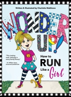 Wonder Up! How to Run Like a Girl 0578819341 Book Cover