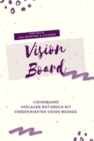 Vision Board für deine Ziele und Träume: Vision Board Vorlagen Buch Geschenkidee  um Wünsche & Visionen zu verwirklichen. Das Buch der Wünsche & ... Zukunft aktiv zu gestalten. (German Edition) 1677791357 Book Cover