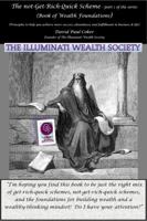 The Not-Get-Rich-Quick Scheme: The Illuminati Wealth Society Presents: Principles to Help You Achieve More Success, Abundance, and Fulfillment in Your ... presents: The Not-Get-Rich-Quick Scheme) 1734458216 Book Cover