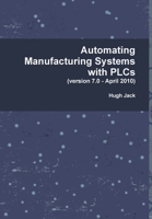 Automating Manufacturing Systems with PLCs 0557344255 Book Cover